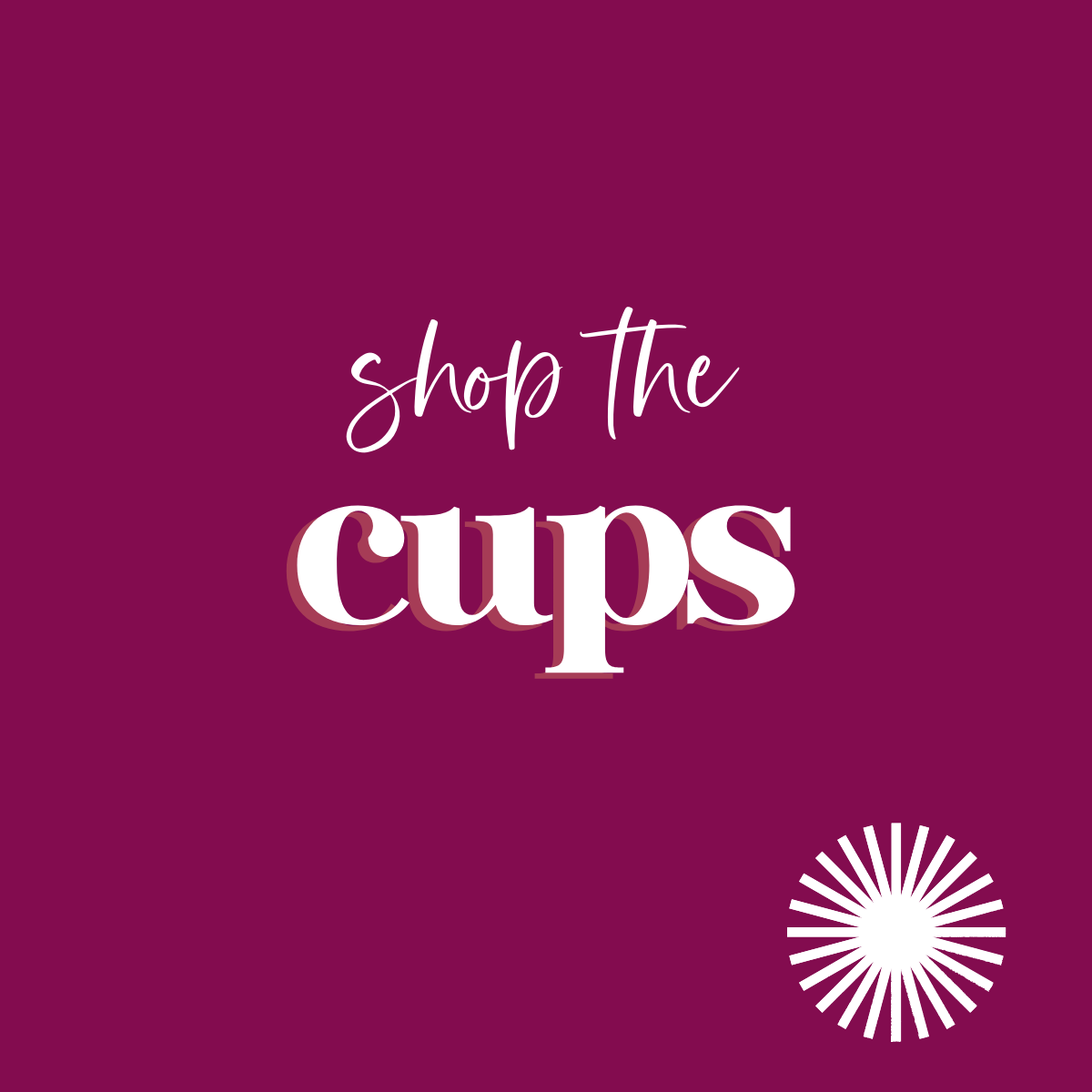 Cups