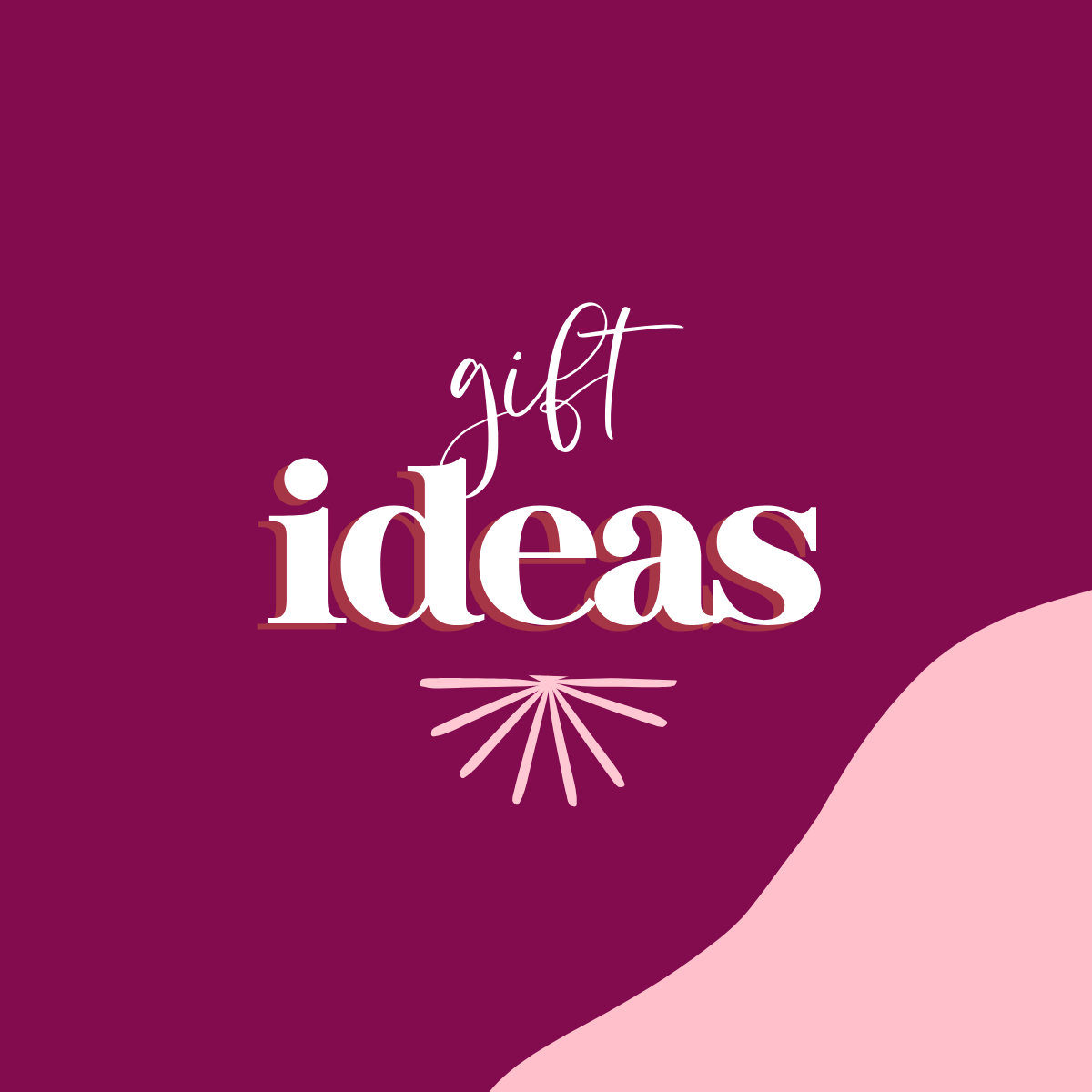 Gift Ideas